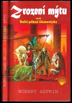 Robert Lynn Asprin: Zrození mýtu, aneb, Další pěkná šlamastyka