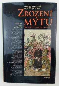 Zrození mýtu : dva životy husitské epochy