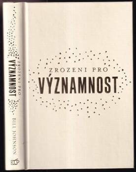 Bill Johnson: Zrozeni pro významnost