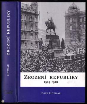Josef Hotmar: Zrození republiky 1914-1918