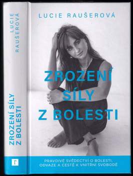 Lucie Raušerová: Zrození síly z bolesti