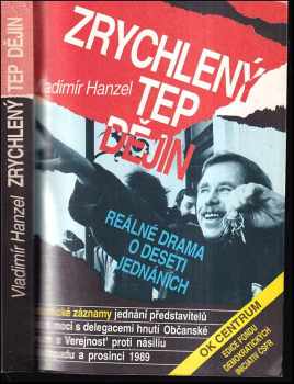 Zrychlený tep dějin : reálné drama o deseti jednáních : autentické záznamy jednání představitelů státní moci s delegacemi hnutí Občanské fórum a Verejnosť proti násiliu v listopadu a prosinci 1989 - Vladimír Hanzel (1991, OK Centrum) - ID: 492719