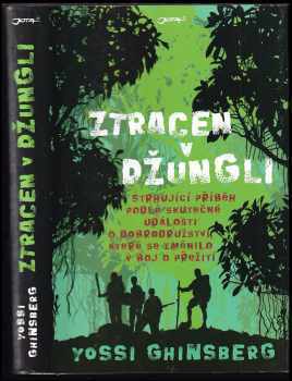 Yossi Ghinsberg: Ztracen v džungli : strhující příběh podle skutečné události o dobrodružství, které se změnilo v boj o přežití