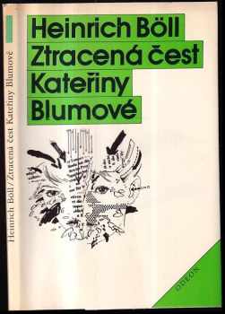 Heinrich Böll: Ztracená čest Kateřiny Blumové, aneb, Jak vzniká násilí a kam může vést