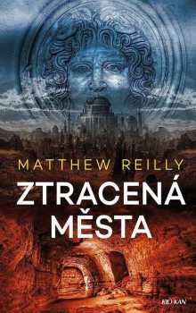 Matthew Reilly: Ztracená města