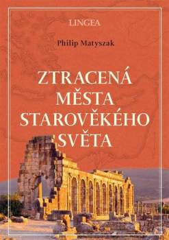 Philip Matyszak: Ztracená města starověkého světa