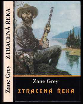 Zane Grey: Ztracená řeka