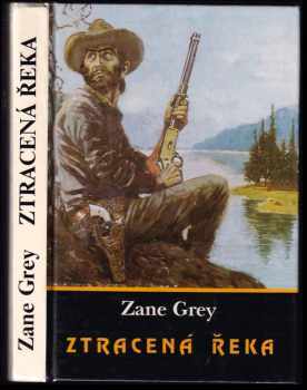 Zane Grey: Ztracená řeka