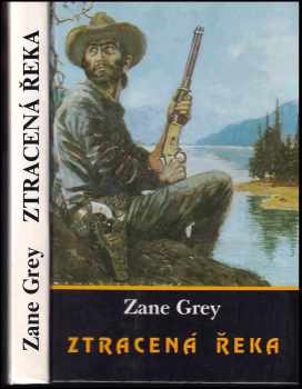 Zane Grey: Ztracená řeka
