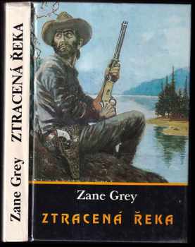 Zane Grey: Ztracená řeka