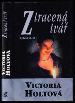 Ztracená tvář - Victoria Holt (1994, Knižní klub) - ID: 451172