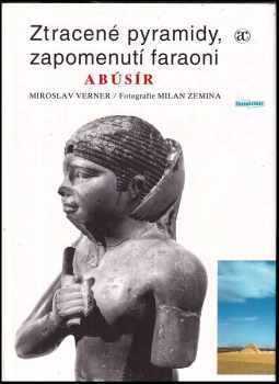 Miroslav Verner: Ztracené pyramidy, zapomenutí faraoni