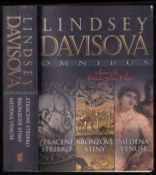 Ztracené stříbro ; Bronzové stíny ; Měděná Venuše : Lindsey Davisová omnibus : v hlavní roli Marcus Didius Falco