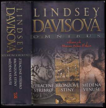 Ztracené stříbro ; Bronzové stíny ; Měděná Venuše : Lindsey Davisová omnibus : v hlavní roli Marcus Didius Falco