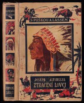 Ztracení lovci : Vaditaka v zemi Siouxů - Joseph A Altsheler (1936, Toužimský a Moravec) - ID: 262454