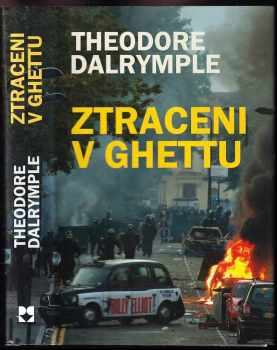 Theodore Dalrymple: Ztraceni v ghettu