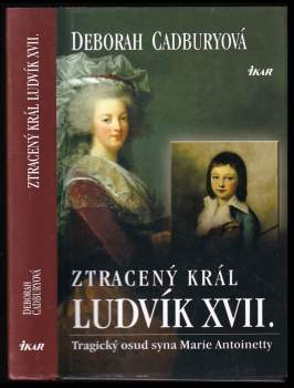 Ztracený král Ludvík XVII : tragický osud syna Marie Antoinetty