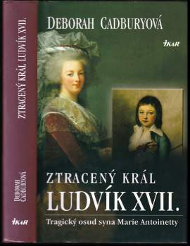 Ztracený král Ludvík XVII : tragický osud syna Marie Antoinetty