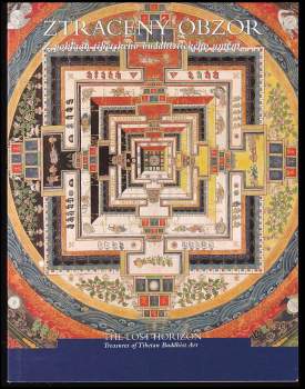 Ztracený obzor : z pokladů tibetského buddhistického umění : Praha 5, zámek Zbraslav 18. února 2001 - 3. června 2001 = The lost horizon : treasures of