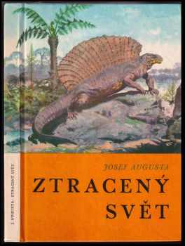 Ztracený svět : populárně naučná četba doplňující paleontologické učivo učebnic botaniky, zoologie a biologie člověka na všeobecně vzdělávacích školách - Josef Augusta (1972, Státní pedagogické nakladatelství) - ID: 2360938