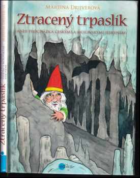 Martina Drijverová: Ztracený trpaslík, aneb, Procházka českými a moravskými jeskyněmi