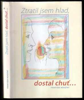 František Novotný: Ztratil jsem hlad, dostal chuť--