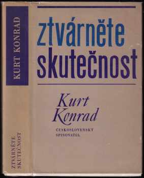 Ztvárněte skutečnost : Kurt Konrad - Kurt Konrad (1963, Československý spisovatel) - ID: 648001