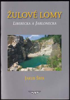 Jakub Šrek: Žulové lomy Liberecka a Jablonecka