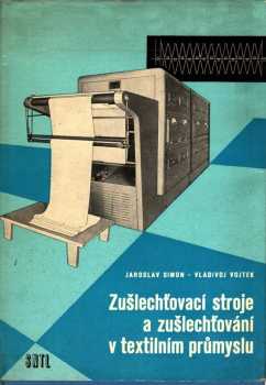 Jaroslav Simon: Zušlechťovací stroje a zušlechťování v textilním průmyslu