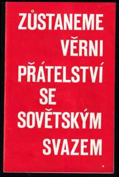 Zůstaneme věrni přátelství se Sovětským svazem : Slavnostní shromáždění Svazu československo-sovětského přátelství u příležitosti 51 výročí Velké říjnové socialist. revoluce, Praha 10. listopadu 1968.