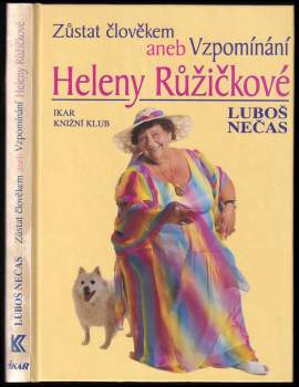 Zůstat člověkem, aneb, Vzpomínání Heleny Růžičkové