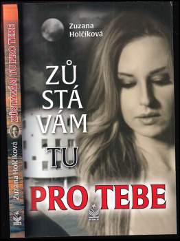 Zůstávám tu pro tebe PODPIS / DEDIKACE Zuzana Holčíková : romantický příběh