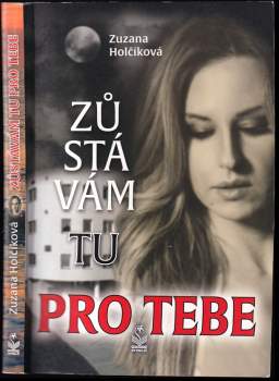 Zůstávám tu pro tebe DEDIKACE ZUZANA HOLČÍKOVÁ : romantický příběh