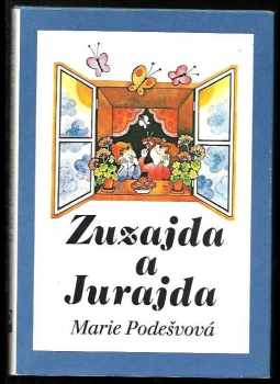 Zuzajda a Jurajda : Marie Podešvová ; ilustrace Jolanta Lysková - Marie Podešvová (1986, Profil) - ID: 449949