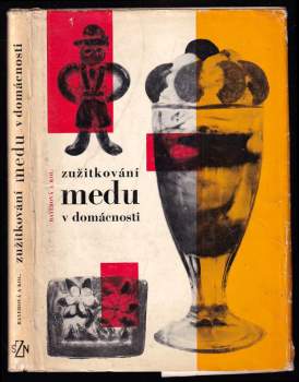 Vlasta Bayerová-Větvičková: Zužitkování medu v domácnosti