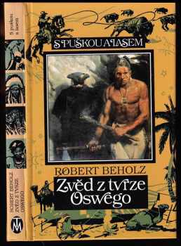 Zvěd z tvrze Oswego : kniha dobrodružství - Robert Beholz (1994, Toužimský a Moravec) - ID: 805183
