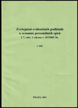 Zveřejnění evidenčních podkladů a seznamu personálních spisů § 7, odst 1 zákona č. 107/2002 Sb. Díl 1-12