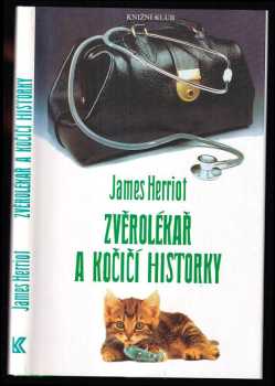 Zvěrolékař a kočičí historky : výběr z díla - James Herriot (1998, Knižní klub) - ID: 832762