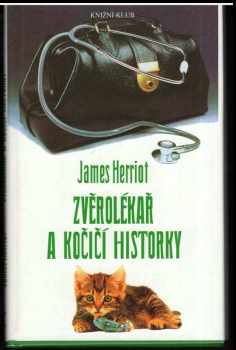 Zvěrolékař a kočičí historky : výběr z díla - James Herriot (1998, Knižní klub) - ID: 541255