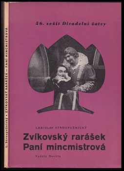 Ladislav Stroupežnický: Zvíkovský rarášek ; Paní mincmistrová