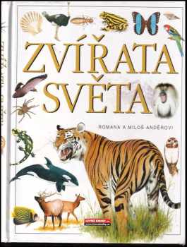 Zvířata světa - Romana Anděrová, Miloš Anděra (2004, Levné knihy KMa) - ID: 755033