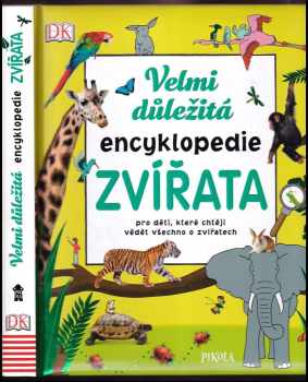 Zvířata : velmi důležitá encyklopedie pro děti, které chtějí o zvířatech všechno vědět