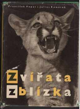 Julius Komárek: Zvířata zblízka : procházka pražskou zoologickou zahradou : obr. publ.