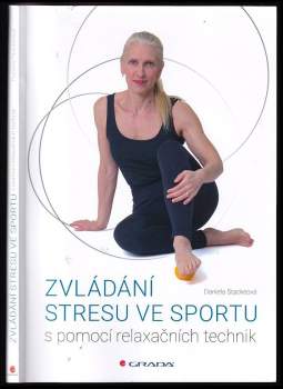 Daniela Stackeová: Zvládání stresu ve sportu s pomocí relaxačních technik