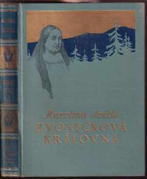 Zvonečková královna : zapomenutý příběh pražský - Karolina Světlá (1933, L. Mazáč) - ID: 986311