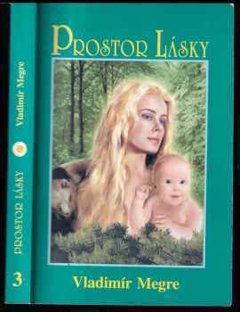 Zvonící cedry Ruska : Kniha třetí - Prostor Lásky - Vladimir Megre (2002, Valentýna Lymarenko-Novodarská) - ID: 647910