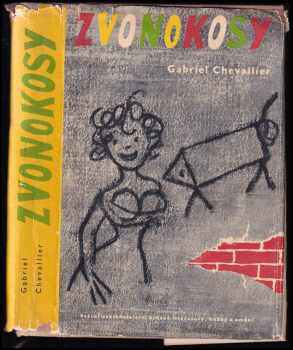 Zvonokosy - Gabriel Chevallier (1956, Státní nakladatelství krásné literatury, hudby a umění) - ID: 228395