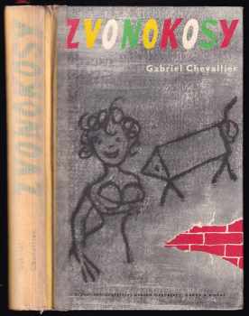 Zvonokosy - Gabriel Chevallier (1961, Státní nakladatelství krásné literatury, hudby a umění) - ID: 360311