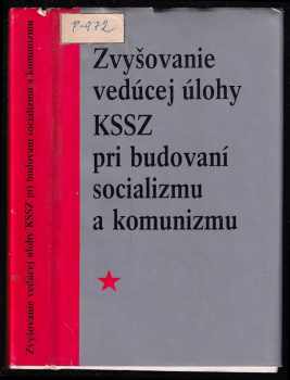 Zvyšovanie vedúcej úlohy KSSZ pri budovaní socializmu a komunizmu