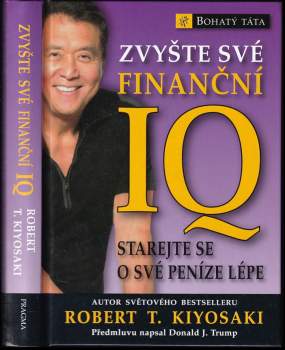 Zvyšte své finanční IQ : starejte se o své peníze lépe - Robert T Kiyosaki (2008, Pragma) - ID: 757454